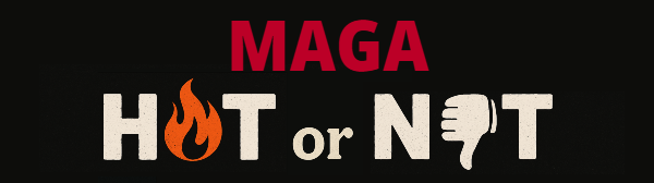MAGA Hot or Not